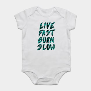 Live Fast Burn Slow Baby Bodysuit